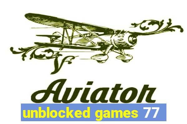 unblocked games 77